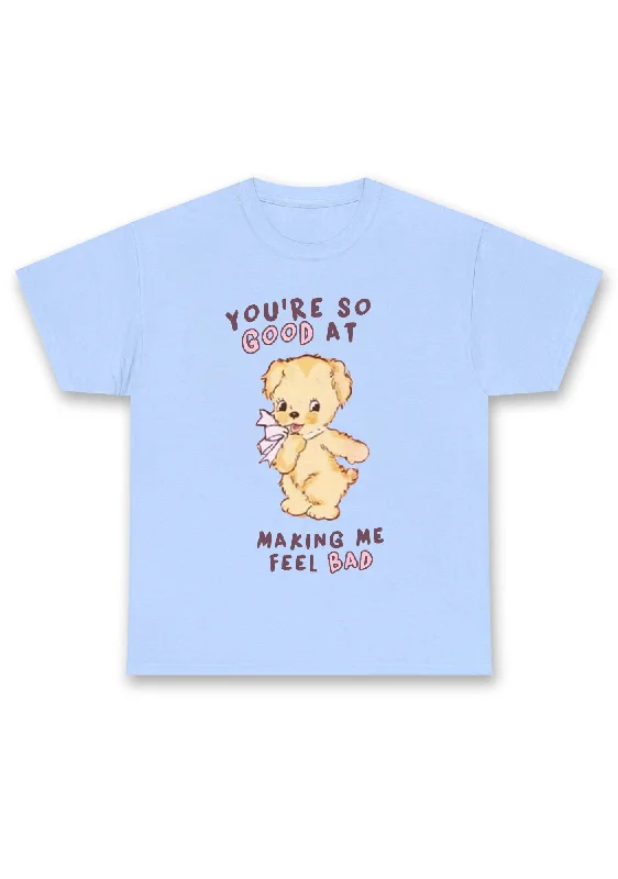 You're So Good At Making Me Feel Bad Chunky Shirt Casual Women's Japanese 